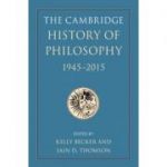 The Cambridge History of Philosophy, 1945–2015 - Kelly Becker, Iain D. Thomson