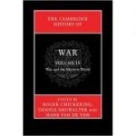The Cambridge History of War: Volume 4, War and the Modern World - Roger Chickering, Dennis Showalter, Hans van de Ven