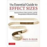 The Essential Guide to Effect Sizes: Statistical Power, Meta-Analysis, and the Interpretation of Research Results - Paul D. Ellis