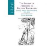 The Fruits of Freedom in British Togoland: Literacy, Politics and Nationalism, 1914–2014 - Kate Skinner