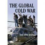 The Global Cold War: Third World Interventions and the Making of Our Times - Odd Arne Westad