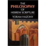 The Philosophy of Hebrew Scripture - Yoram Hazony