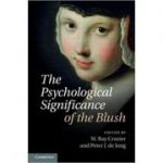 The Psychological Significance of the Blush - Professor W. Ray Crozier, Professor Peter J. de Jong