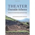 Theater outside Athens: Drama in Greek Sicily and South Italy - Kathryn Bosher