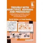 Trouble with Adjectives, Adverbs and Pronouns? Guided Materials and Teaching Tips Elementary or Intermediate - David Bolton