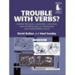 Trouble with Verbs? Guided Discovery Materials, Exercises and Teaching Tips at Elementary and Intermediate Levels - David Bolton