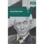 Viata fara frica. Scrieri esentiale, volumul 3 - Bertrand Russel