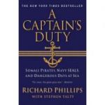 A Captain's Duty: Somali Pirates, Navy SEALs, and Dangerous Days at Sea - Richard Phillips, Stephan Talty