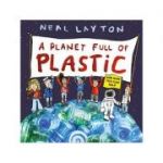 A Planet Full of Plastic - Neal Layton