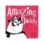 Amazing Daddy - Rachel Bright