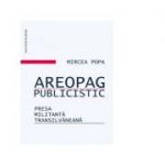 Areopag publicistic. Presa militant transilvaneana - Mircea Popa