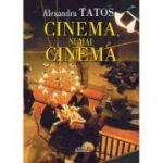 Cinema, numai cinema - Alexandru Tatos