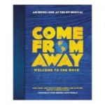 Come From Away: Welcome to the Rock: An Inside Look at the Hit Musical - Irene Sankoff, David Hein, Laurence Maslon