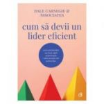 Cum sa devii un lider eficient - Dale Carnegie & Associates