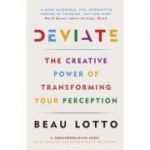 Deviate: The Science of Seeing Differently - Beau Lotto