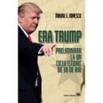 Era Trump. Preliminarii la un ciclu istoric de 30 de ani - Mihail E. Ionescu