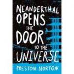 Neanderthal Opens The Door To The Universe - Preston Norton