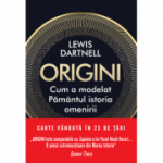 Origini. Cum a modelat Pamantul istoria omenirii - Lewis Dartnell