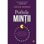 Poftele mintii - Judson Brewer