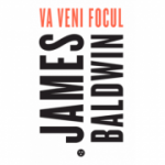 Va veni focul - James Baldwin