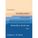 Achizitii publice. Concesiuni. Parteneriat public-privat. Remedii si cai de atac. Editia 5 - Dan Cimpoeru