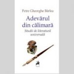 Adevarul din calimara. Studii de literatura universala - Petre Gheorghe Barlea