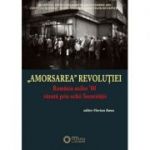 Amorsarea Revolutiei. Romania anilor ’80 vazuta prin ochii Securitatii - Florian Banu