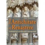 De la Antichitate la Renastere. Cultura si civilizatie europeana - Adrian Claudiu Stoica