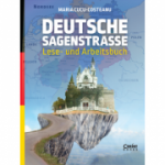 Deutsche Sagenstrasse. Lese- und Arbeitsbuch - Maria Cucu-Costeanu