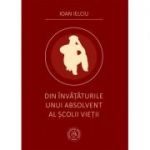 Din invataturile unui absolvent al scolii vietii - Ioan Ielciu