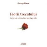 Fiorii trecutului - George Parvu