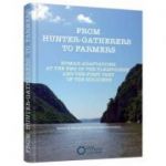 From hunter-gatherers to farmers. Human adaptations at the end of the Pleistocene and the first part of the Holocene. Papers in honour of Clive Bonsal - Adina Boroneant, Monica Margarit