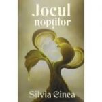 Jocul noptilor - Silvia Cinca