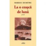 La o ceasca de luna - Marian Dumitru