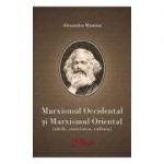 Marxismul occidental si marxismul oriental. Ideile, societatea, cultura - Alexandru Mamina