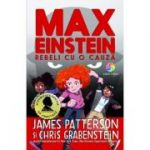 Max Einstein. Rebeli cu o cauza - James Patterson, Chris Grabenstein