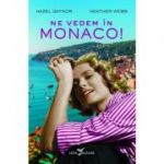 Ne vedem in Monaco! - Hazel Gaynor, Heather Webb