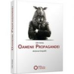 Oamenii propagandei. Dictionar biografic - Calin Hentea