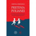 Prietenia Polianei. Motivele de recunostinta ale unui psihoterapeut - Cristina Ferendino