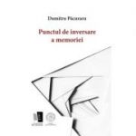 Punctul de inversare a memoriei - Dumitru Pacuraru