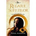 Regatul sufletelor. Seria Ultima tamaduitoare, volumul 1 - Rena Barron