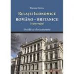 Relatile economice romano-britanice (1919-1939). Studii si documente - Marusia Cirstea