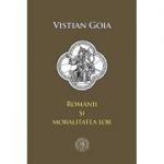 Romanii si moralitatea lor. Eseuri - Vistian Goia