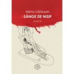 Sange de nisip. Poeme - Elena Carausan