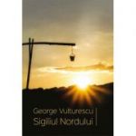 Sigiliul Nordului - George Vulturescu