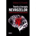 Teoria si terapia nevrozelor - Viktor E. Frankl