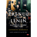 Trenul lui Lenin - Catherine Merridale