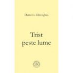 Trist peste lume - Dumitru Zdrenghea