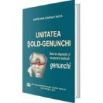 Unitatea Sold-Genunchi. Ghid de diagnostic si recuperare medicala. Genunchi - Adriana Sarah Nica