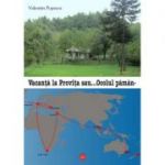 Vacanta la Provita sau ocolul Pamantului in 80/2 zile - Valentin Popescu